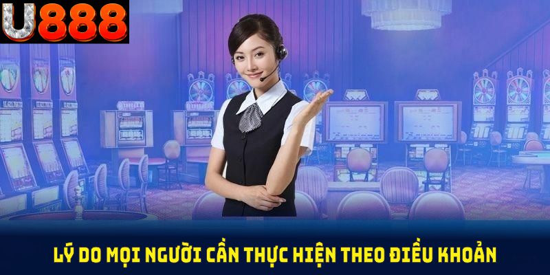 Lý do mọi người cần phải thực hiện theo điều khoản điều kiện U888